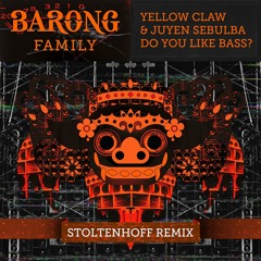 Yellow Claw & Juyen Sebulba - DO YOU LIKE BASS? (Stoltenhoff Remix) [OUT NOW]