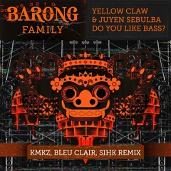 Yellow Claw & Juyen Sebulba - DO YOU LIKE BASS? (KMKZ, Bleu Clair & Sihk Remix) [OUT NOW]