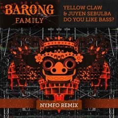 Yellow Claw & Juyen Sebulba - DO YOU LIKE BASS? (Nymfo Remix) [OUT NOW]