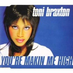 Toni Braxton - Your Making Me High - Ste Gee & Sean Coy Mix