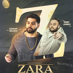 ZARA | Karam Bajwa | Deep Jandu