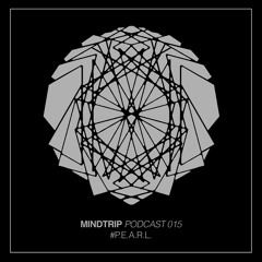 MindTrip Podcast 015 - P.E.A.R.L.