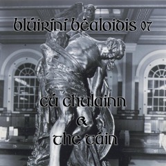 Blúiríní Béaloidis 07 - Cú Chulainn & The Táin