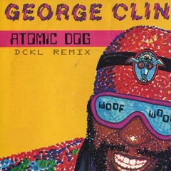 Georges Clinton - Atomic Dog (DCKL REWORK)