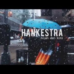 Hankestra - Hujan Dan Kota