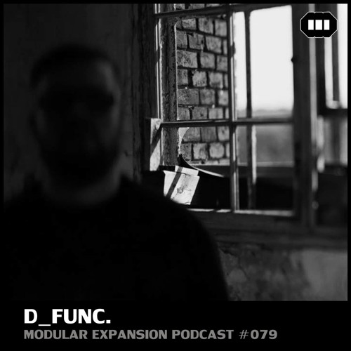MODULAR EXPANSION PODCAST #079 | D_FUNC.