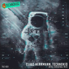 Claas Herrmann, Technokid - Nihil (Original Mix)- OUT NOW @ TECHNOKIDZ