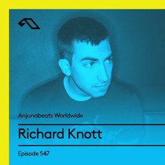 Anjunabeats Worldwide 547 with Richard Knott