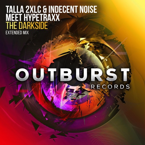 Talla 2XLC & Indecent Noise Meet Hypetraxx - The Darkside [Outburst Records]