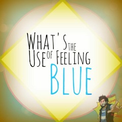 What's the Use of Feeling Blue [Caleb Hyles]