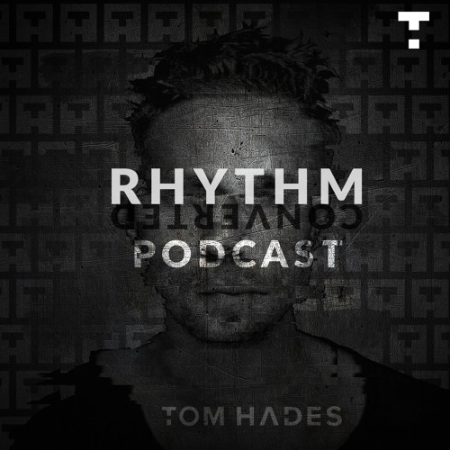 Tom Hades presents Rhythm Convert(ed) Podcast Series [Free Techno Music]
