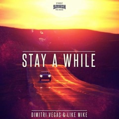 Dimitri Vegas & Like Mike - Stay A While (Consoul Trainin Remix)