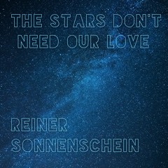The Stars don't need our Love