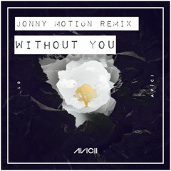 Avicii - Without You (Jonny Motion Remix)