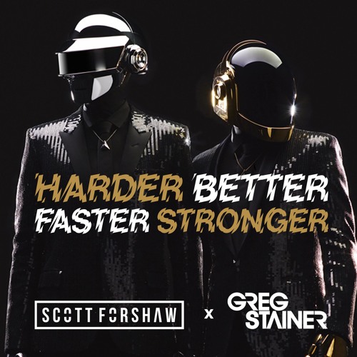 Stream Daft Punk - Harder Better Faster Stronger (Scott Forshaw & Greg  Stainer VIP) [FREE DOWNLOAD] by Scott Forshaw | Listen online for free on  SoundCloud