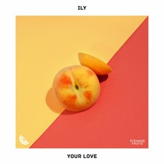 ILY - Your Love