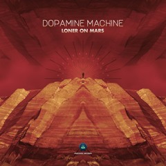 Dopamine Machine - Loner On Mars | OUT NOW