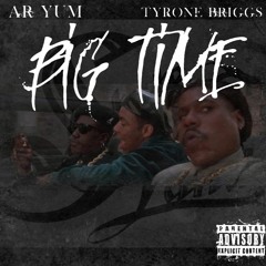 Tyrone Briggs & Ar Yum - Big Time