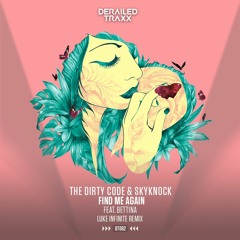 The Dirty Code & Skyknock Ft. Bettina - Find Me Again (Luke Infinite Remix)