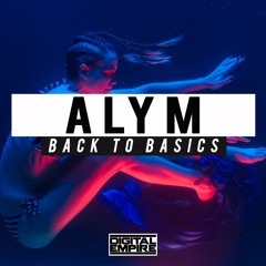 Alym - Back To Basics (Original Mix) [Out Now]