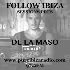 De La Maso  - Follow Ibiza Session @ Pure Ibiza Radio