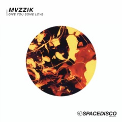 Mvzzik - Give You Some Love [Spacedisco Records]