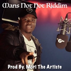Mans Not Hot Riddim (Prod. Mori The Artiste)