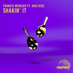 Francis Mercier – Shakin' It (Feat. Kris Kiss)