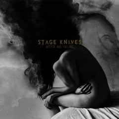 Stage Knives - Bitter And Failing