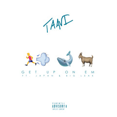 Get Up On Em (Ft. Japan & Big Leak)