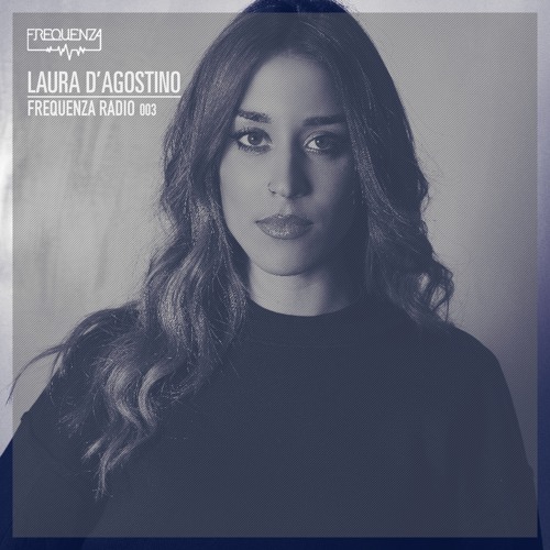 Stream Frequenza Radio 003 - Laura D'Agostino by Frequenza Records | Listen  online for free on SoundCloud