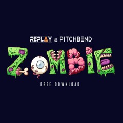 Pitch Bend Vs Replay - Zombie(Free Download )