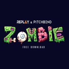 Pitch Bend Vs Replay - Zombie(Free Download )