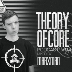 Theory Of Core - Podcast #94 Mixed By Marxman