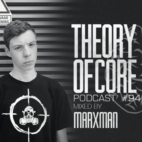 Theory Of Core - Podcast #94 Mixed By Marxman