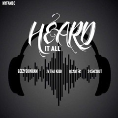 Heard It All - GeezyGoinHam x JV Tha Kidd x Qcarter x 245NixOut