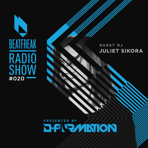 Beatfreak Radio Show By D-Formation #020 guest Juliet Sikora