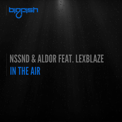 Nssnd & Aldor - In The Air feat. LexBlaze