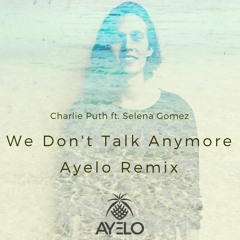 Charlie Puth - We Don't Talk Anymore (Ayelo Remix)