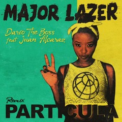 Major Lazer Ft Dario The Boss & Juan Alcaraz - Particula (Spanish Remix)