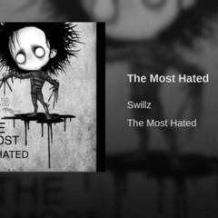 Swillz - The Most Hated