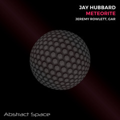 Jay Hubbard - Meteorite (GAR Remix)
