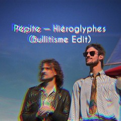 Pépite — Hiéroglyphes (Bullitisme Edit)