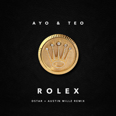 Ayo & Teo - Rolex (Dstar & Austin Millz Remix)