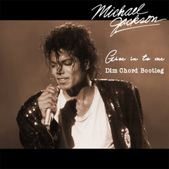 Michael Jackson - Give in to me (Dim Chord Bootleg)