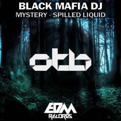 Black Mafia DJ - Mystery / Spilled Liquid [EDMOTB075]
