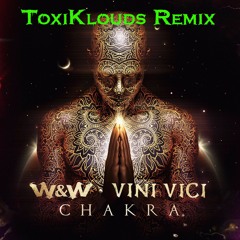 WW X Vini Vici - Chakra (ToxiKlouds REMIX)