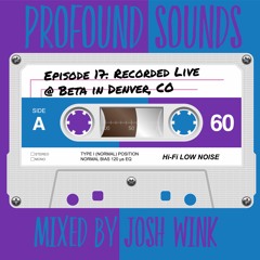 Profound Sounds Episode 17: Live @ Beta, Denver