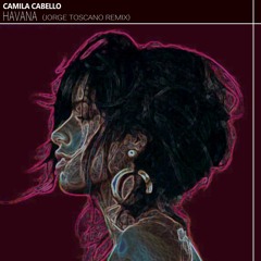Camila Cabello - Havana (Jorge Toscano Remix)