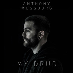 Anthony Mossburg - My Drug